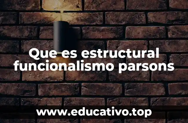 Que es estructural funcionalismo parsons