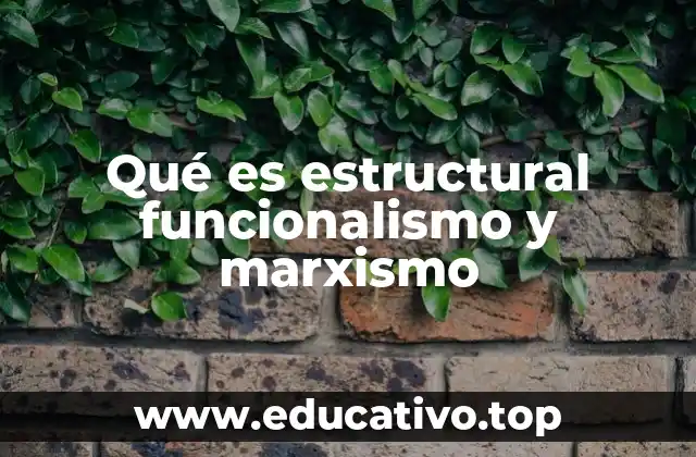 Qué es estructural funcionalismo y marxismo