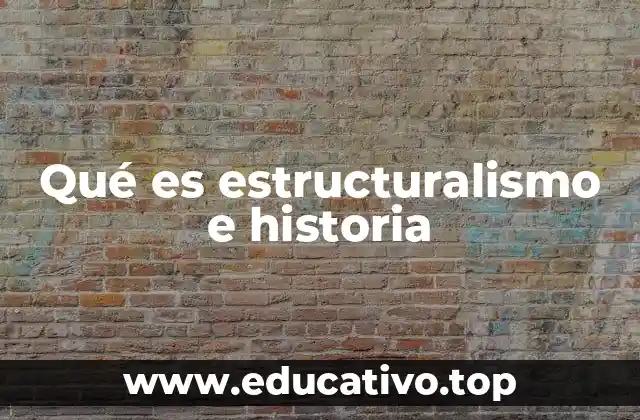 Qué es estructuralismo e historia