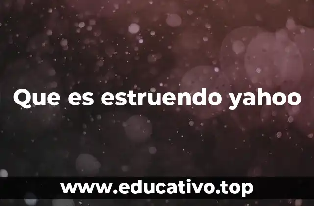 Que es estruendo yahoo