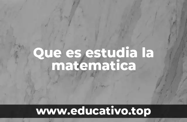 Que es estudia la matematica