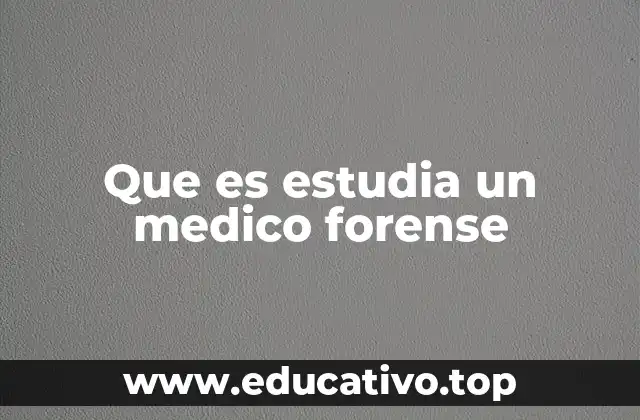 Que es estudia un medico forense