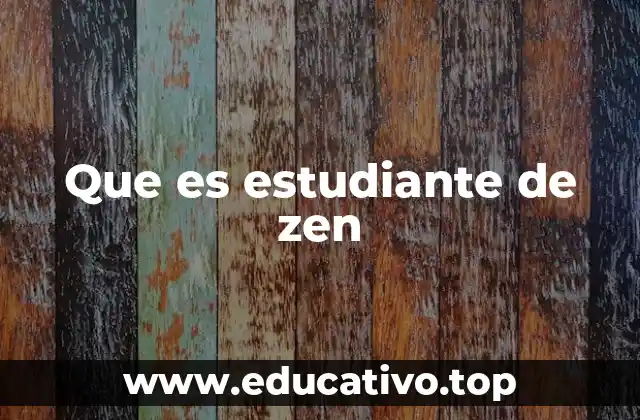 Que es estudiante de zen