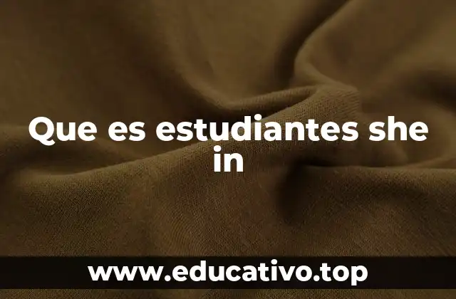 Que es estudiantes she in