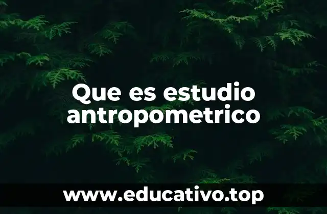 Que es estudio antropometrico