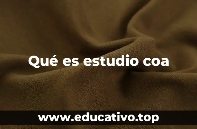 Qué es estudio coa