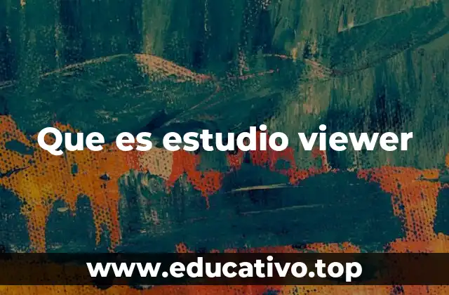 Que es estudio viewer