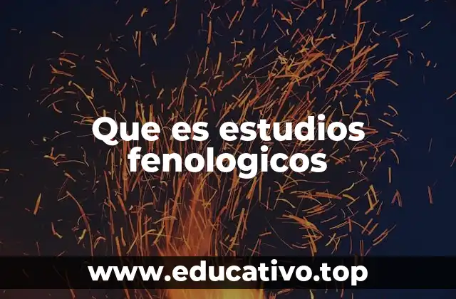 Que es estudios fenologicos