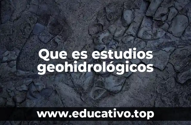 Que es estudios geohidrológicos