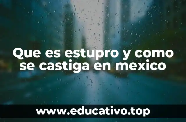 Que es estupro y como se castiga en mexico