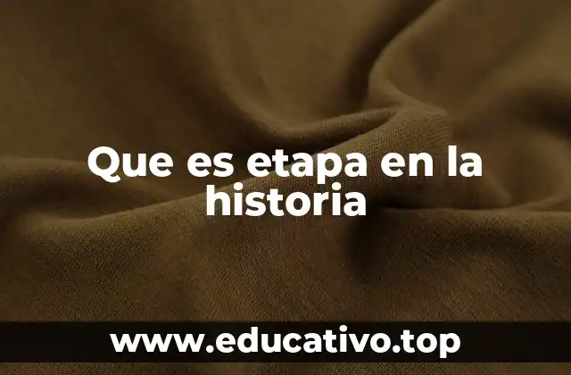 Que es etapa en la historia
