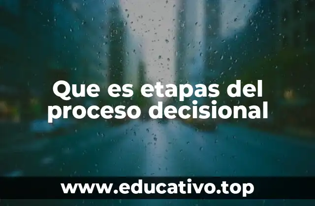Que es etapas del proceso decisional