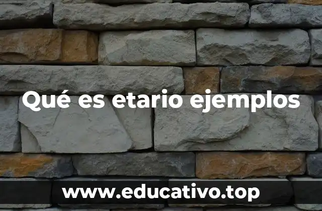 Qué es etario ejemplos