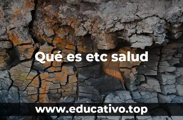 Qué es etc salud