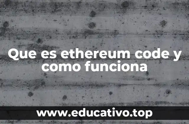 Características que definen a Ethereum Code