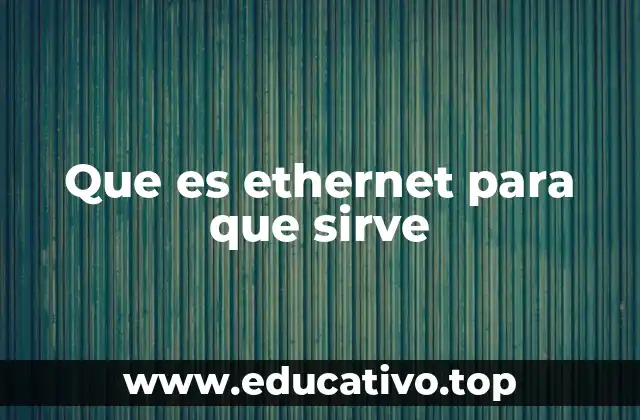 Que es ethernet para que sirve