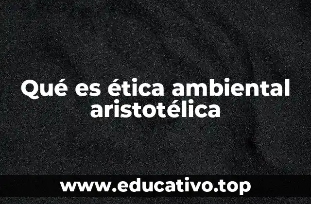 La filosofía de Aristóteles como base para una ética ambiental