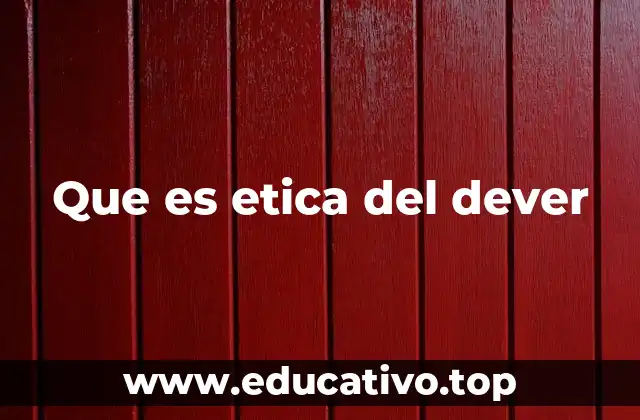 Que es etica del dever