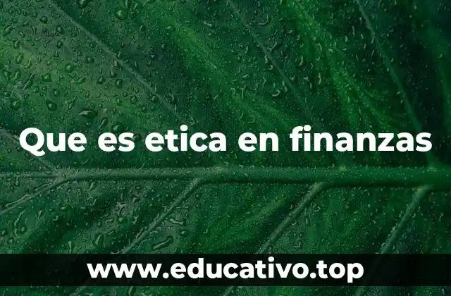 Que es etica en finanzas
