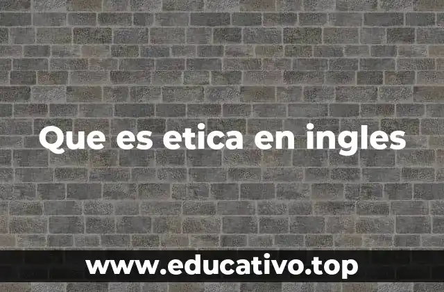 Que es etica en ingles
