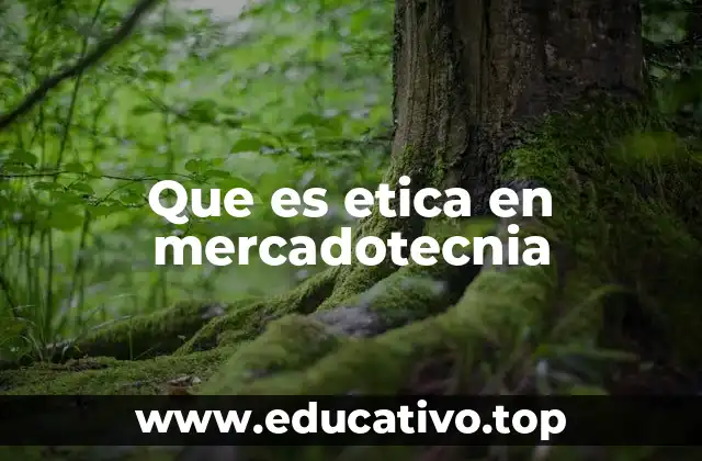 Que es etica en mercadotecnia