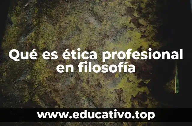Qué es ética profesional en filosofía