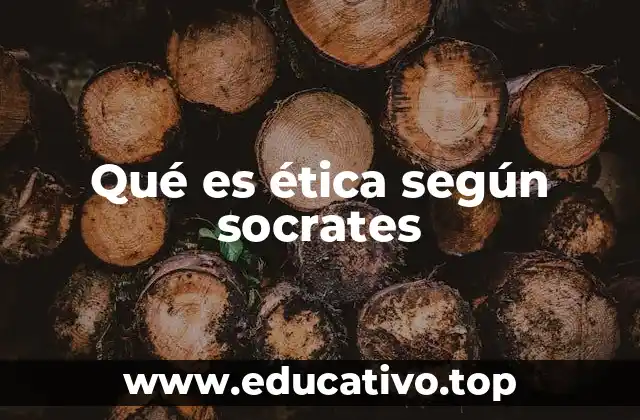 Qué es ética según socrates