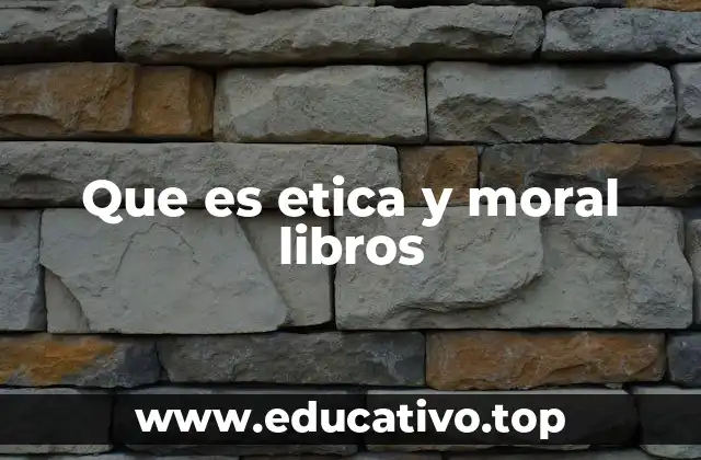 Que es etica y moral libros