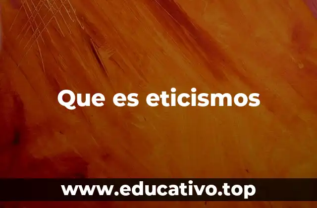 Que es eticismos