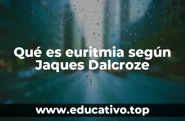 Qué es euritmia según Jaques Dalcroze