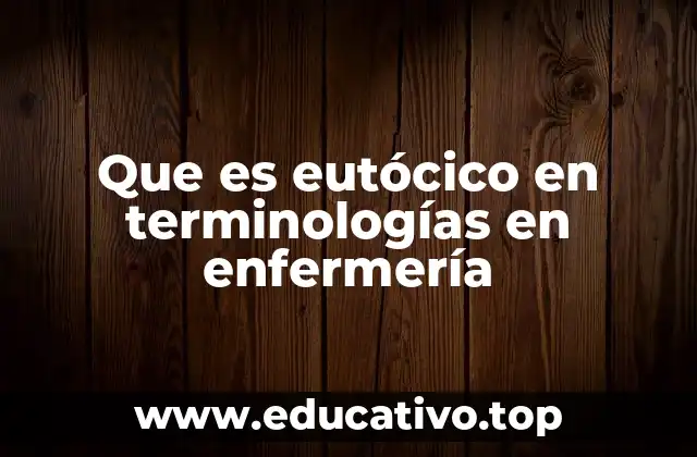 Que es eutócico en terminologías en enfermería