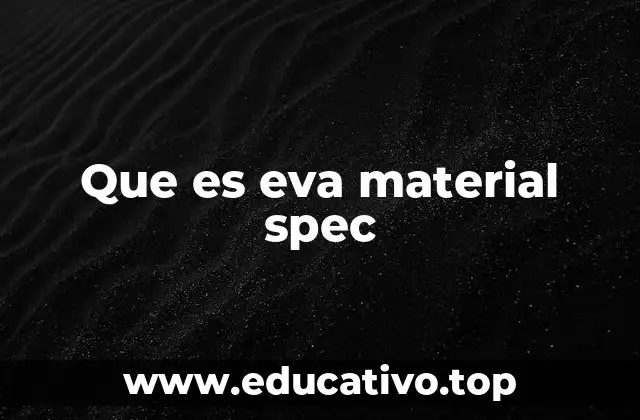 Que es eva material spec