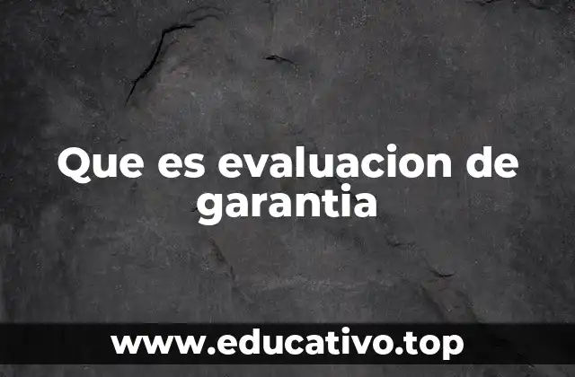 Que es evaluacion de garantia