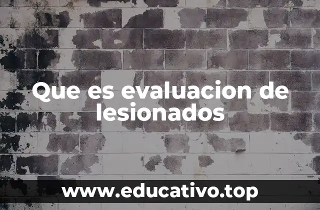 Que es evaluacion de lesionados