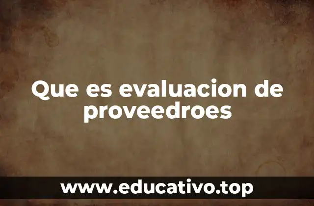Que es evaluacion de proveedroes