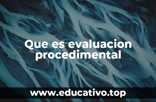 Que es evaluacion procedimental