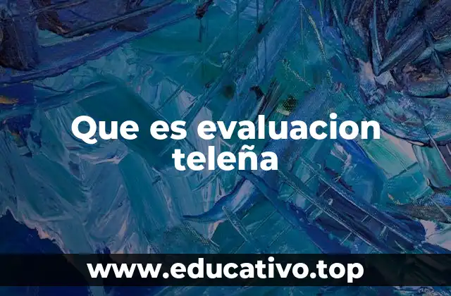 Que es evaluacion teleña
