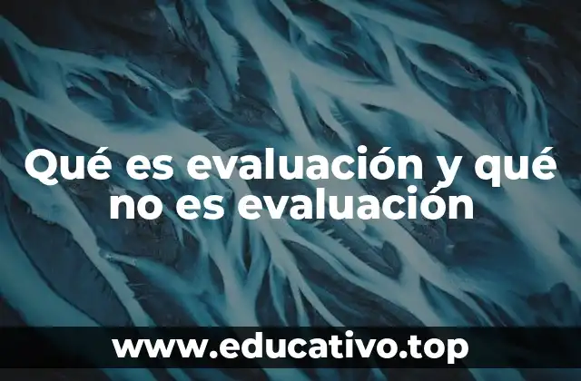 Qué es evaluación y qué no es evaluación