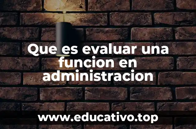Que es evaluar una funcion en administracion