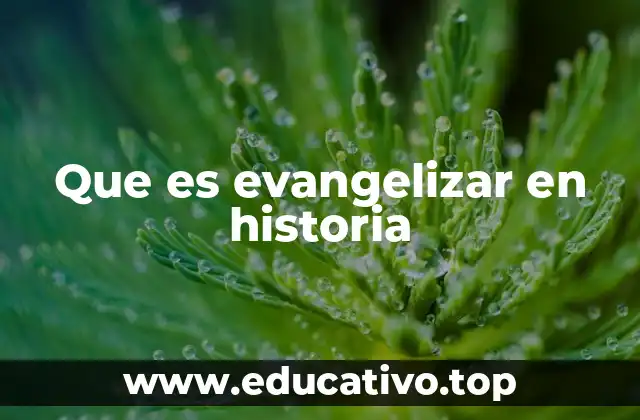 Que es evangelizar en historia