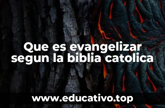 Que es evangelizar segun la biblia catolica