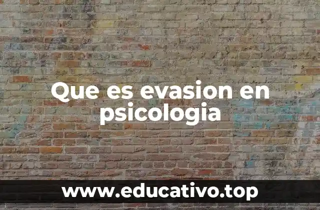 Que es evasion en psicologia