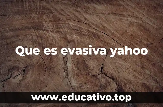 Que es evasiva yahoo