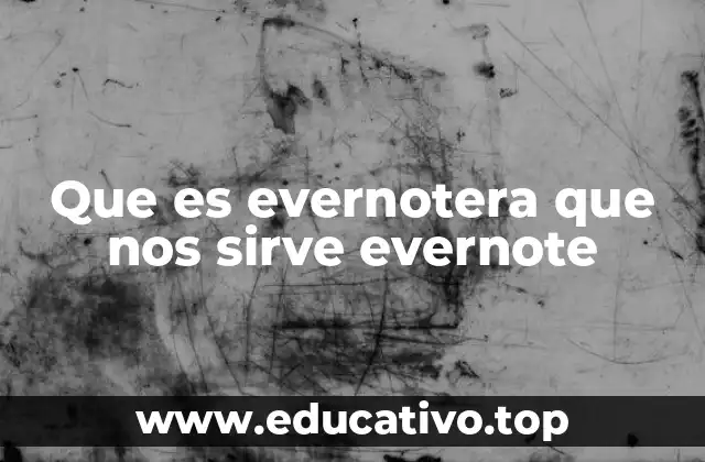 Que es evernotera que nos sirve evernote