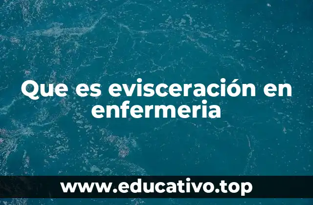 Que es evisceración en enfermeria