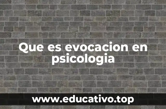 Que es evocacion en psicologia