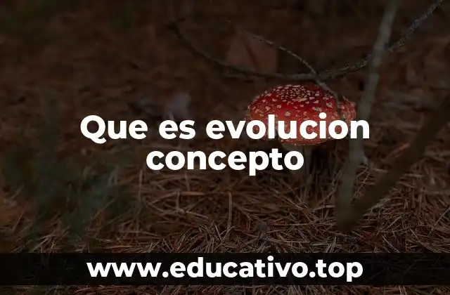 Que es evolucion concepto