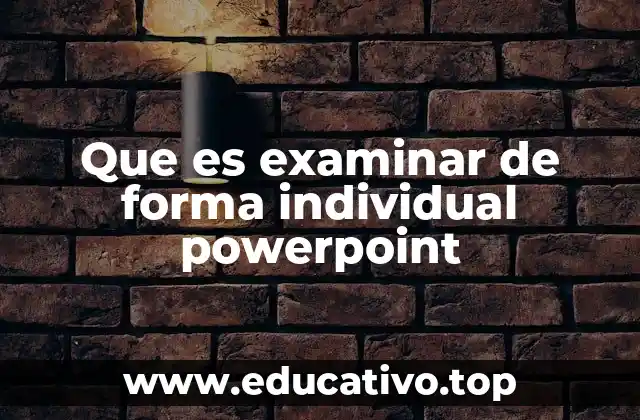Que es examinar de forma individual powerpoint