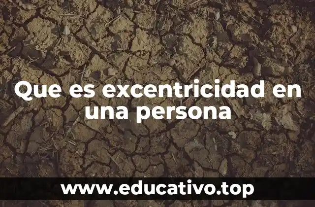 Que es excentricidad en una persona