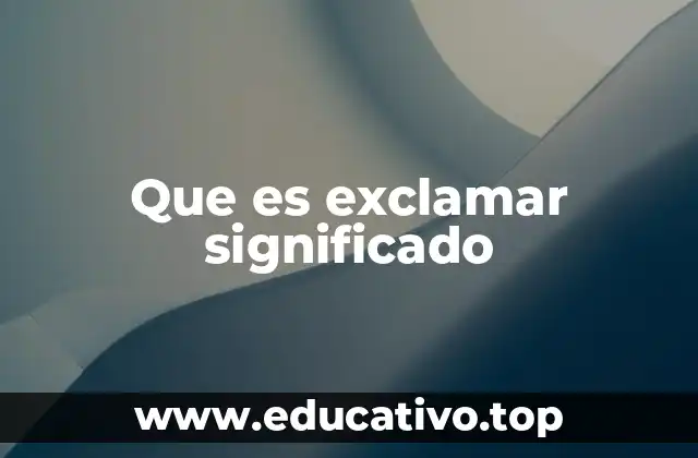 Que es exclamar significado
